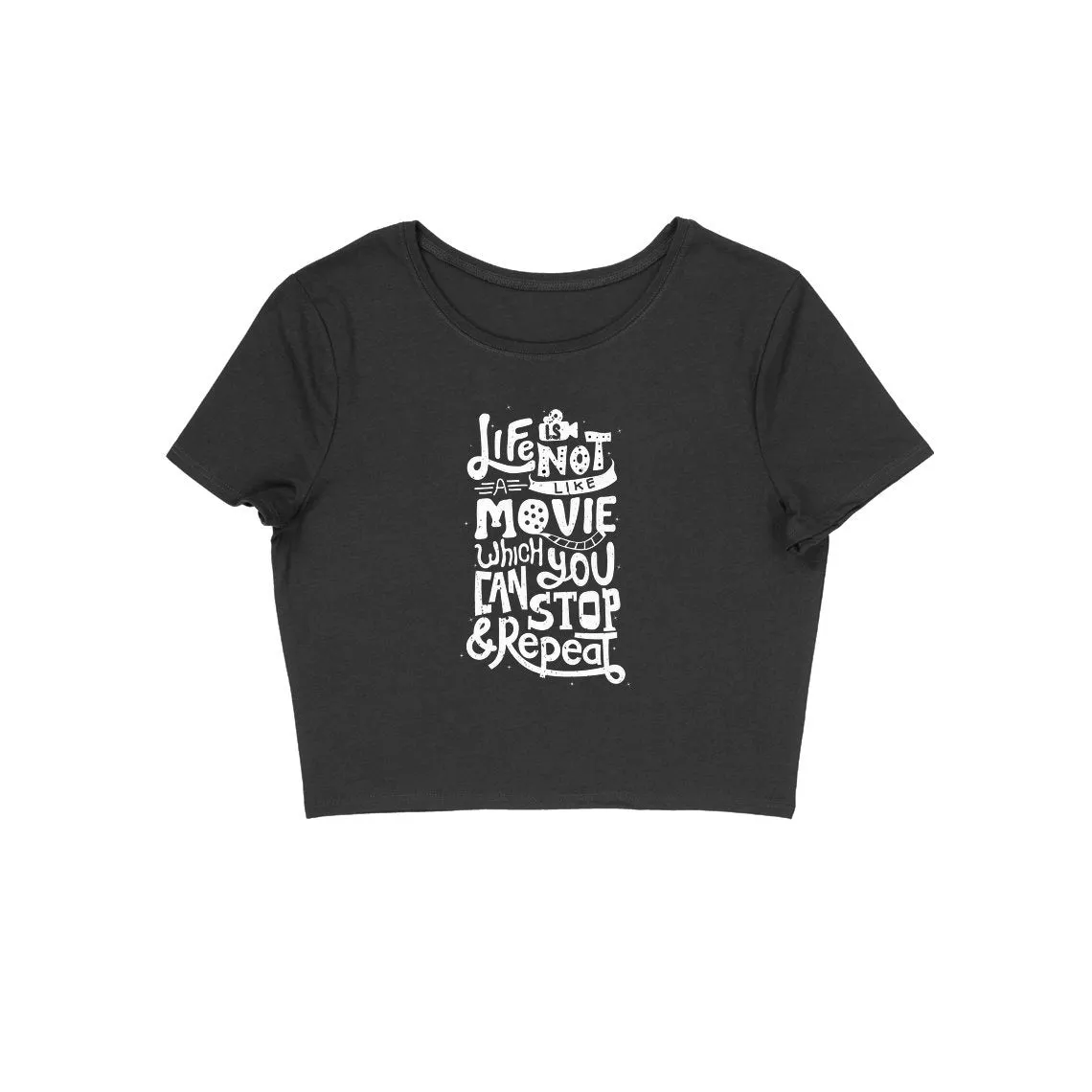 Life Is Not Like Movie Crop Top - CT00032