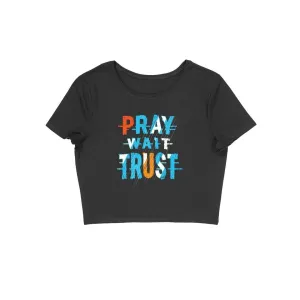 Pray Wait Trust Crop Top - CT00013
