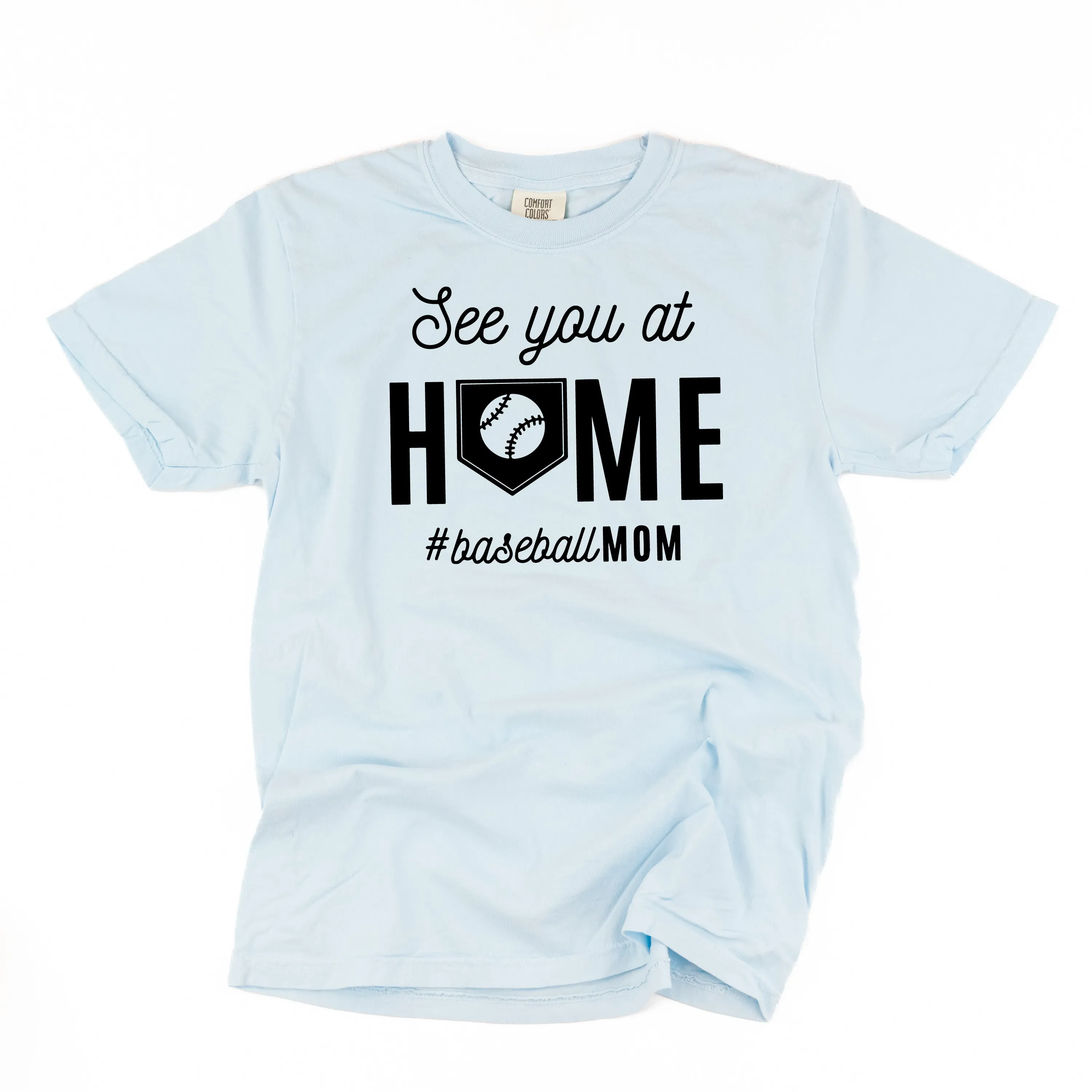 See You At Home #BaseballMom - SHORT SLEEVE COMFORT COLORS TEE