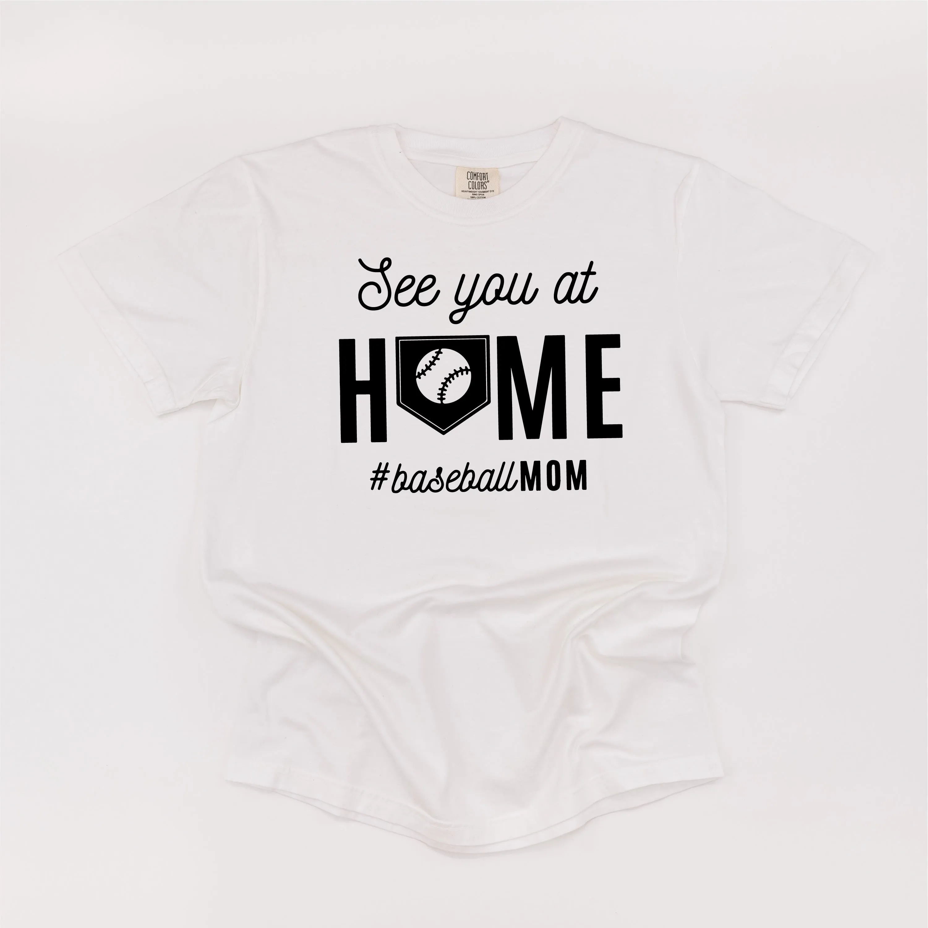 See You At Home #BaseballMom - SHORT SLEEVE COMFORT COLORS TEE