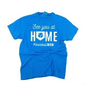 See You At Home #BaseballMom - SHORT SLEEVE COMFORT COLORS TEE